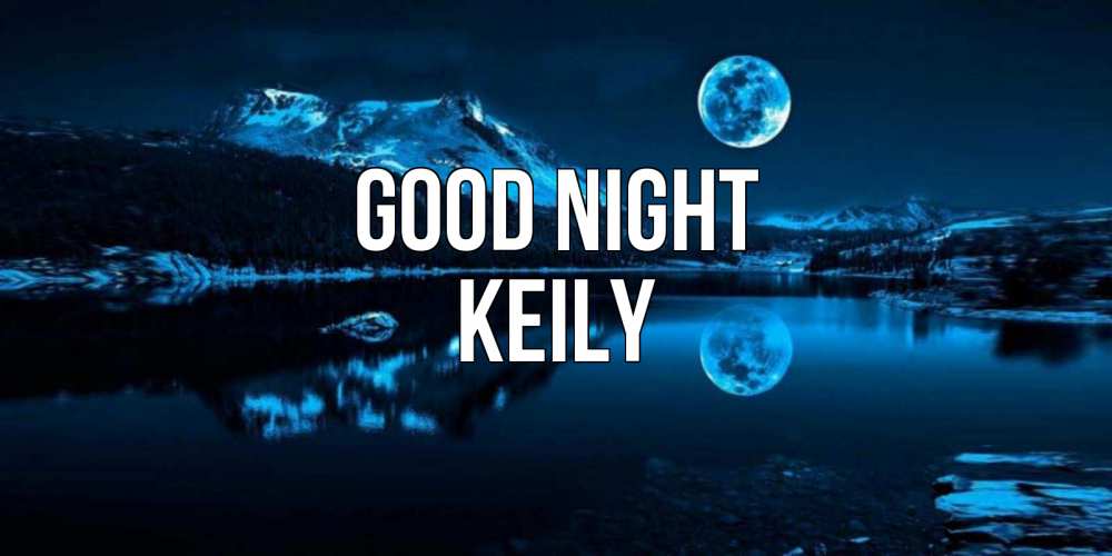 Greetings card с именем, Keily Good night луна, озеро, горы Greetings with text for free download 