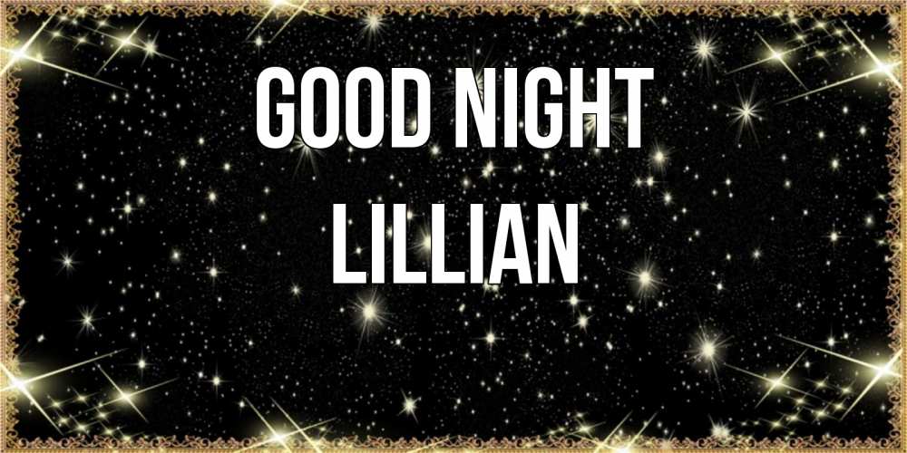 Greetings card с именем, Lillian Good night засыпаем под звездами Greetings with text for free download 