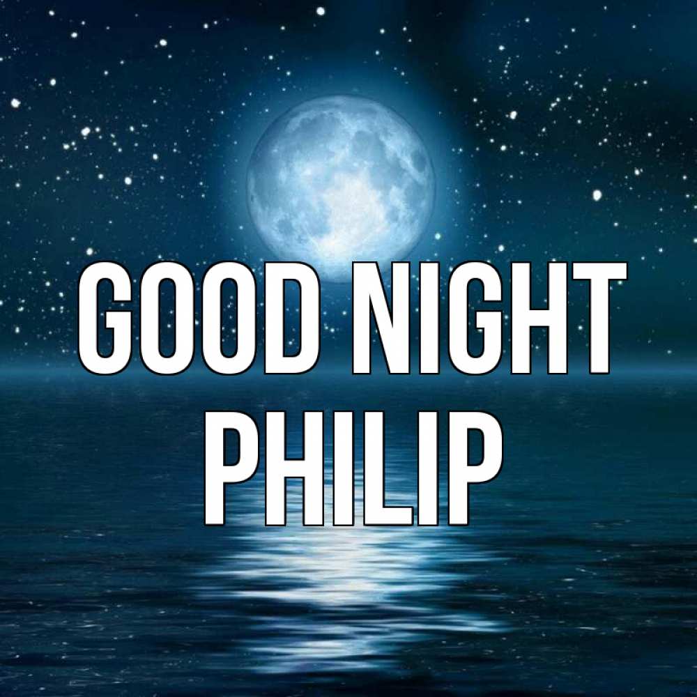 Greetings card с именем, Philip Good night звезды Greetings with text for free download 