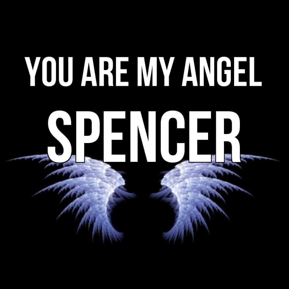 Greetings card с именем, Spencer You are my angel ангельские крылья на черном фоне Greetings with text for free download 