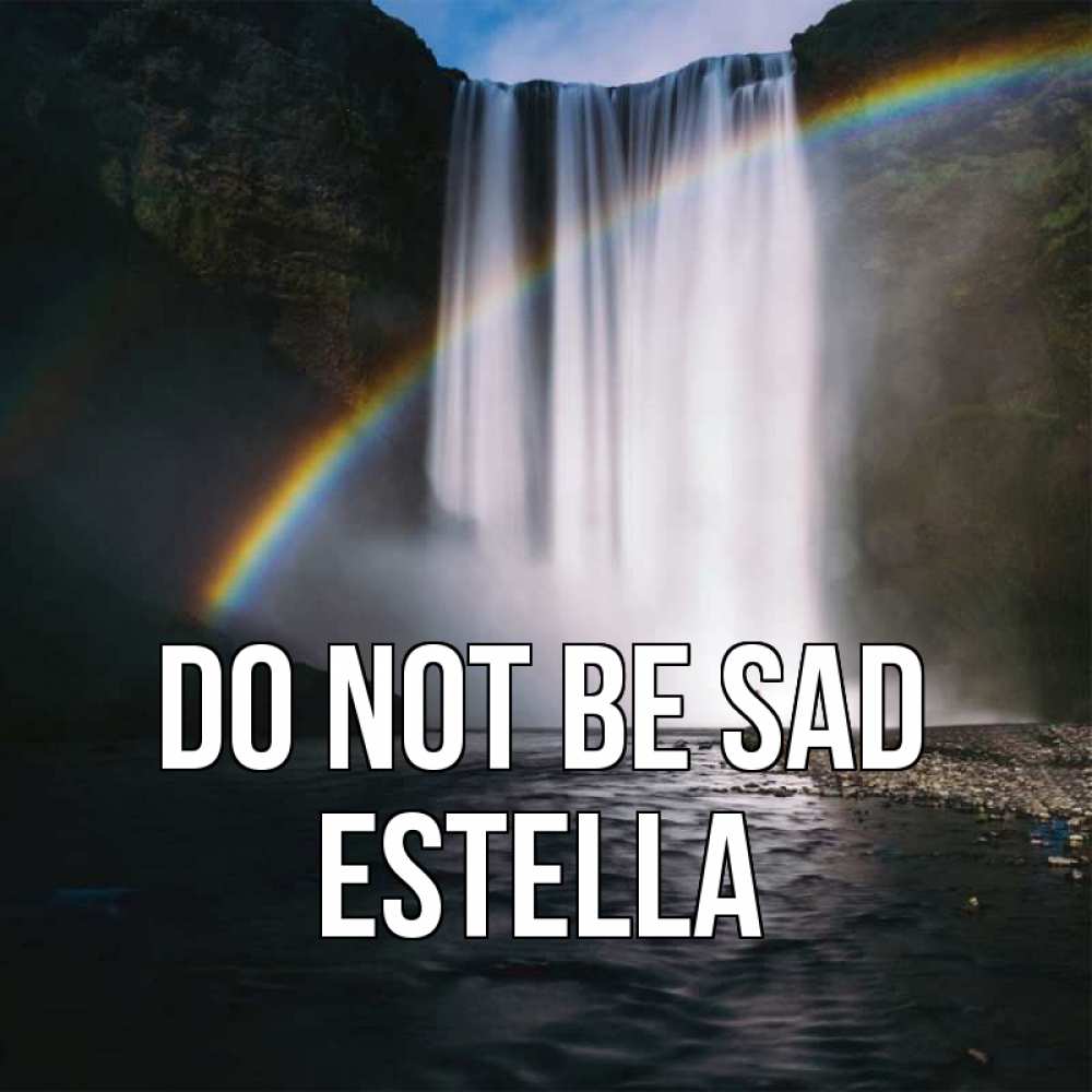 Greetings card с именем, Estella Do not be sad речка и  огромный водопад Greetings with text for free download 