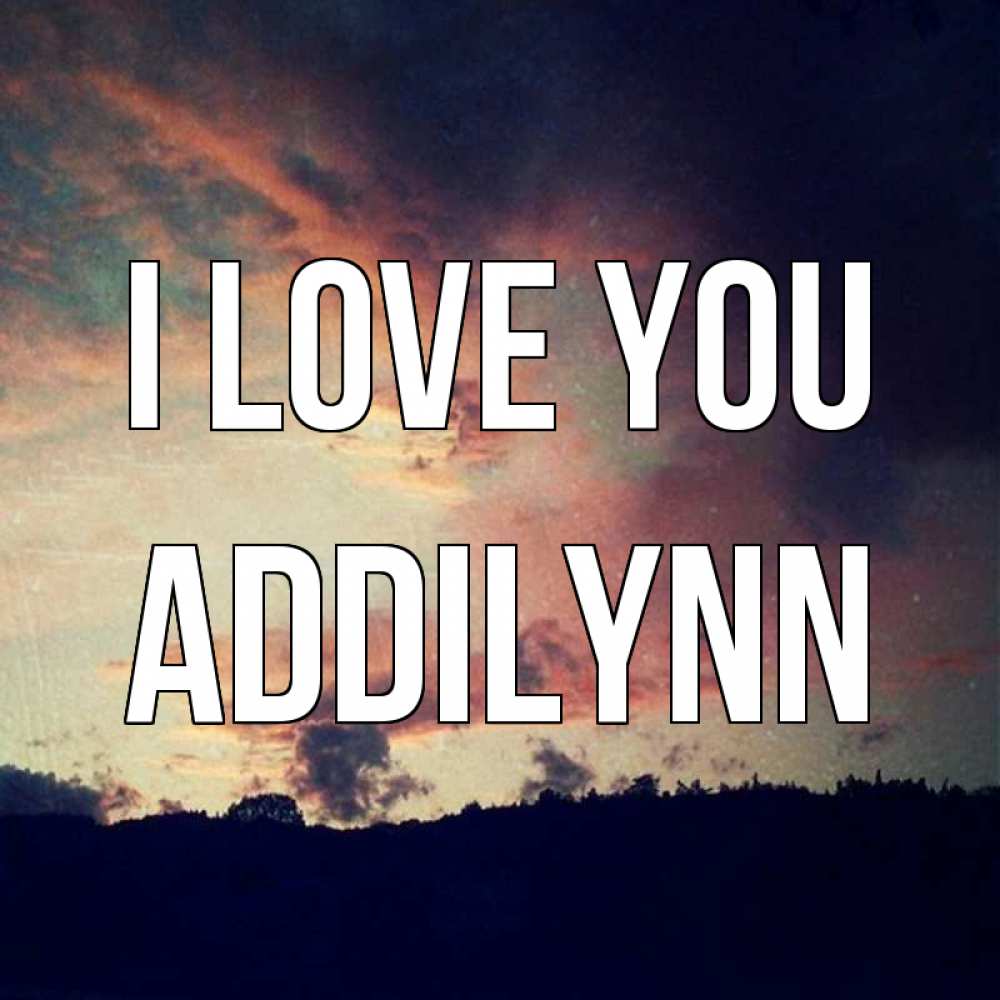 Greetings card с именем, Addilynn I love you закат Greetings with text for free download 