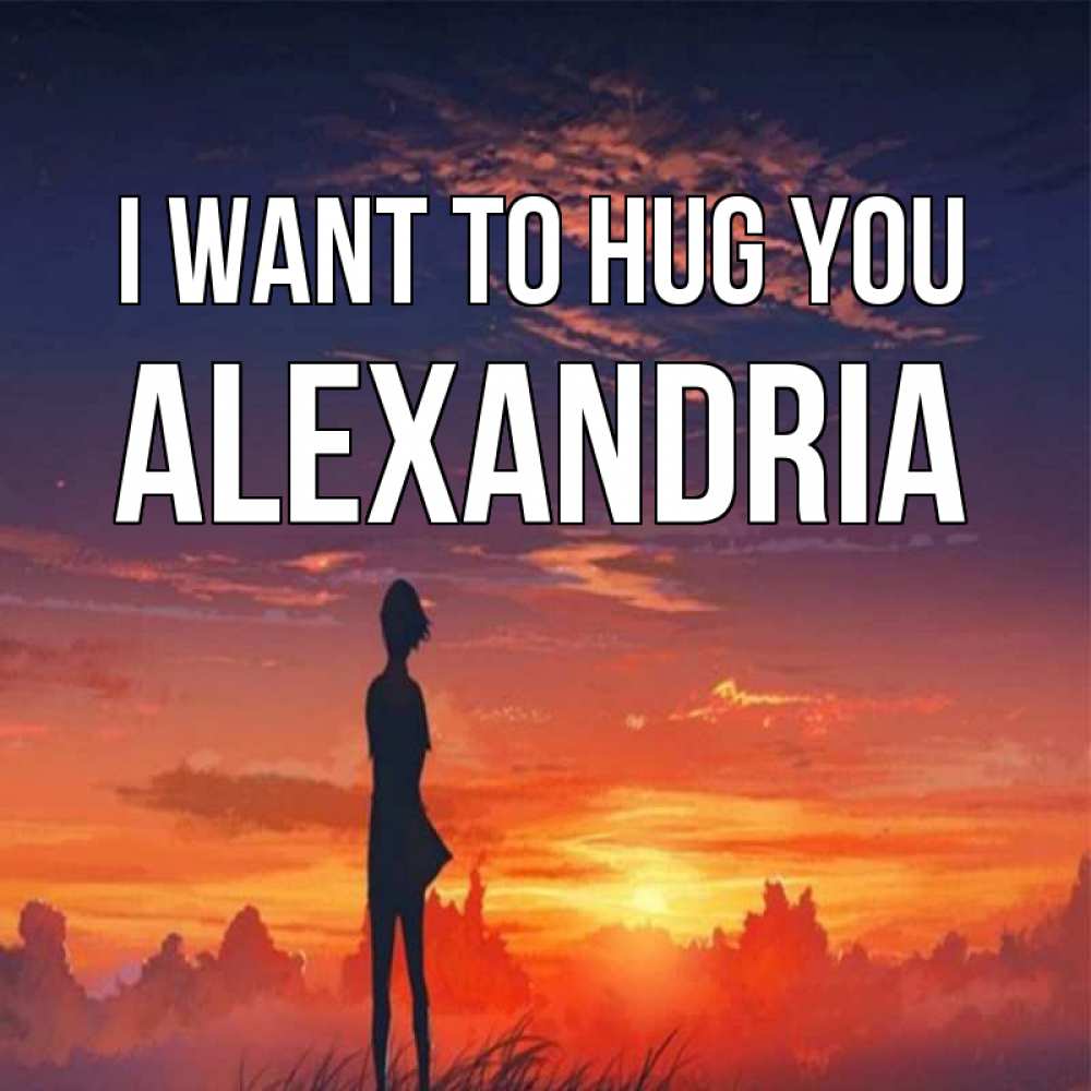 Greetings card с именем, Alexandria I want to hug you стройная девушка Greetings with text for free download 