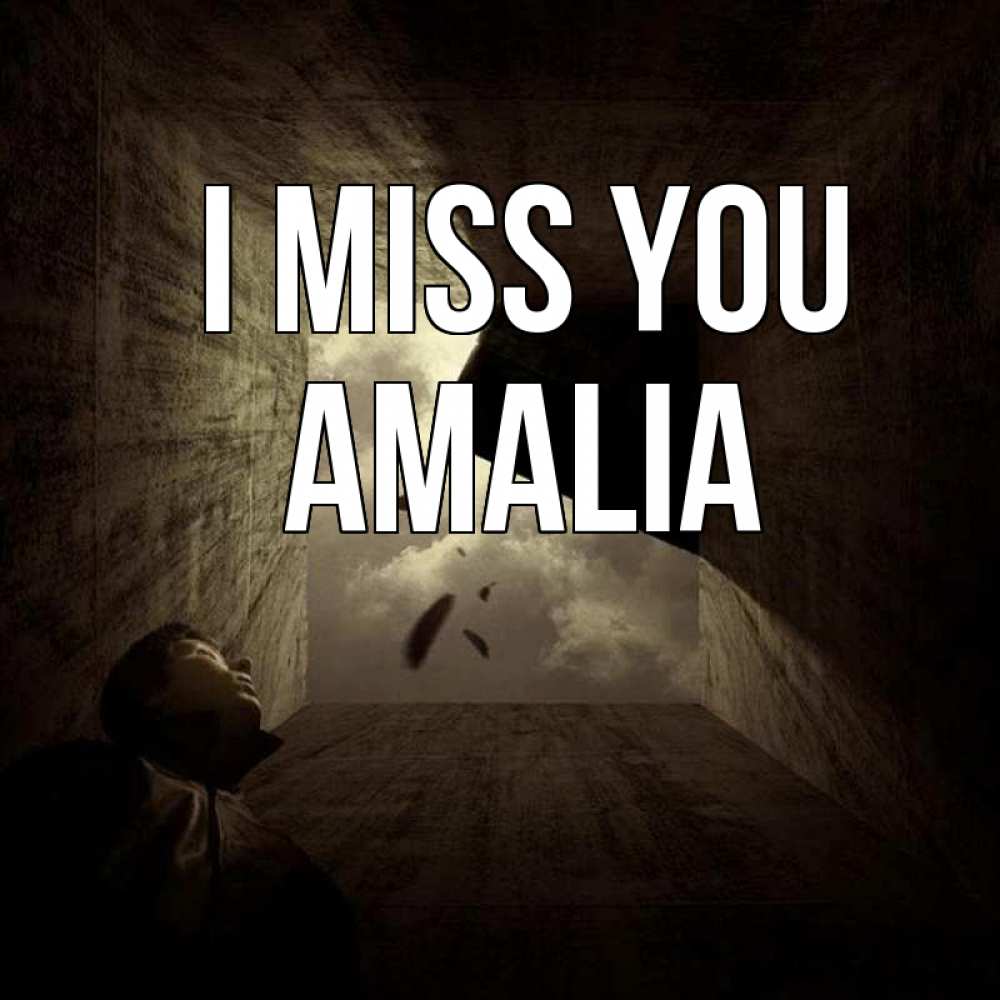 Greetings card с именем, Amalia I miss you тут Greetings with text for free download 