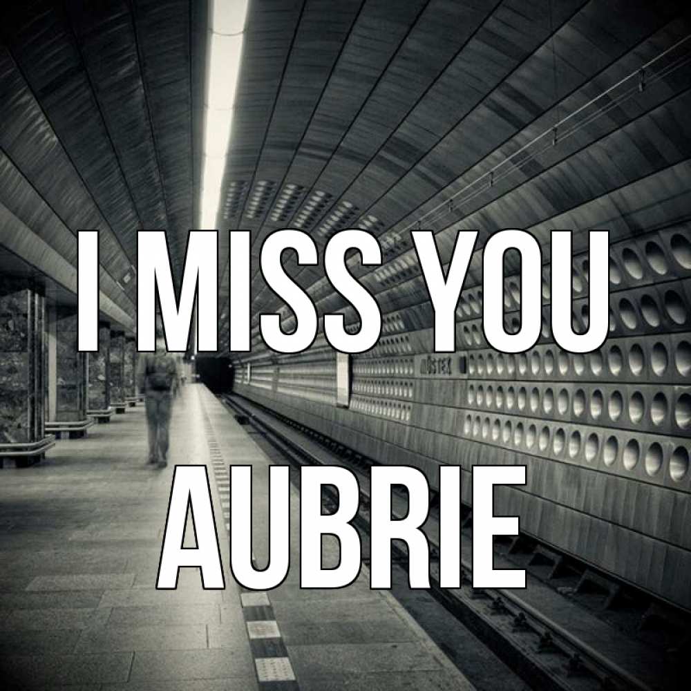 Greetings card с именем, Aubrie I miss you приезжай 1 Greetings with text for free download 