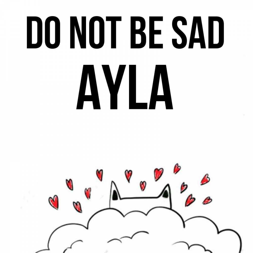 Greetings card с именем, Ayla Do not be sad облако и ушки котика с сердечками Greetings with text for free download 