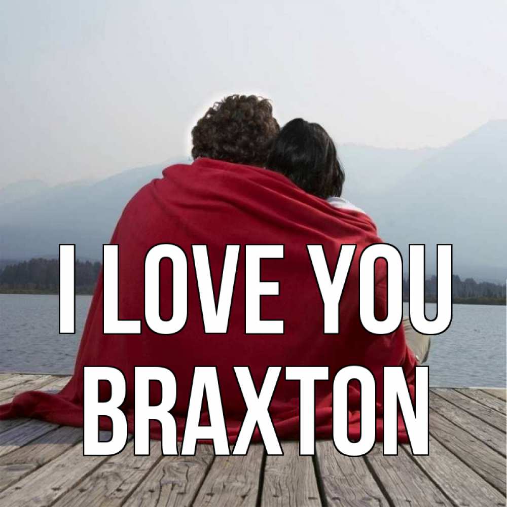Greetings card с именем, Braxton I love you плед Greetings with text for free download 