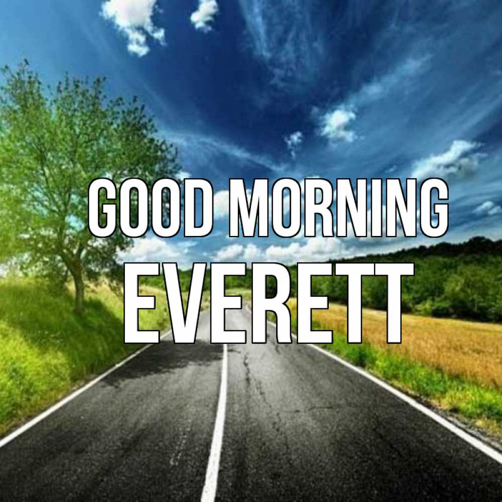 Greetings card с именем, Everett Good morning дорога и небо Greetings with text for free download 