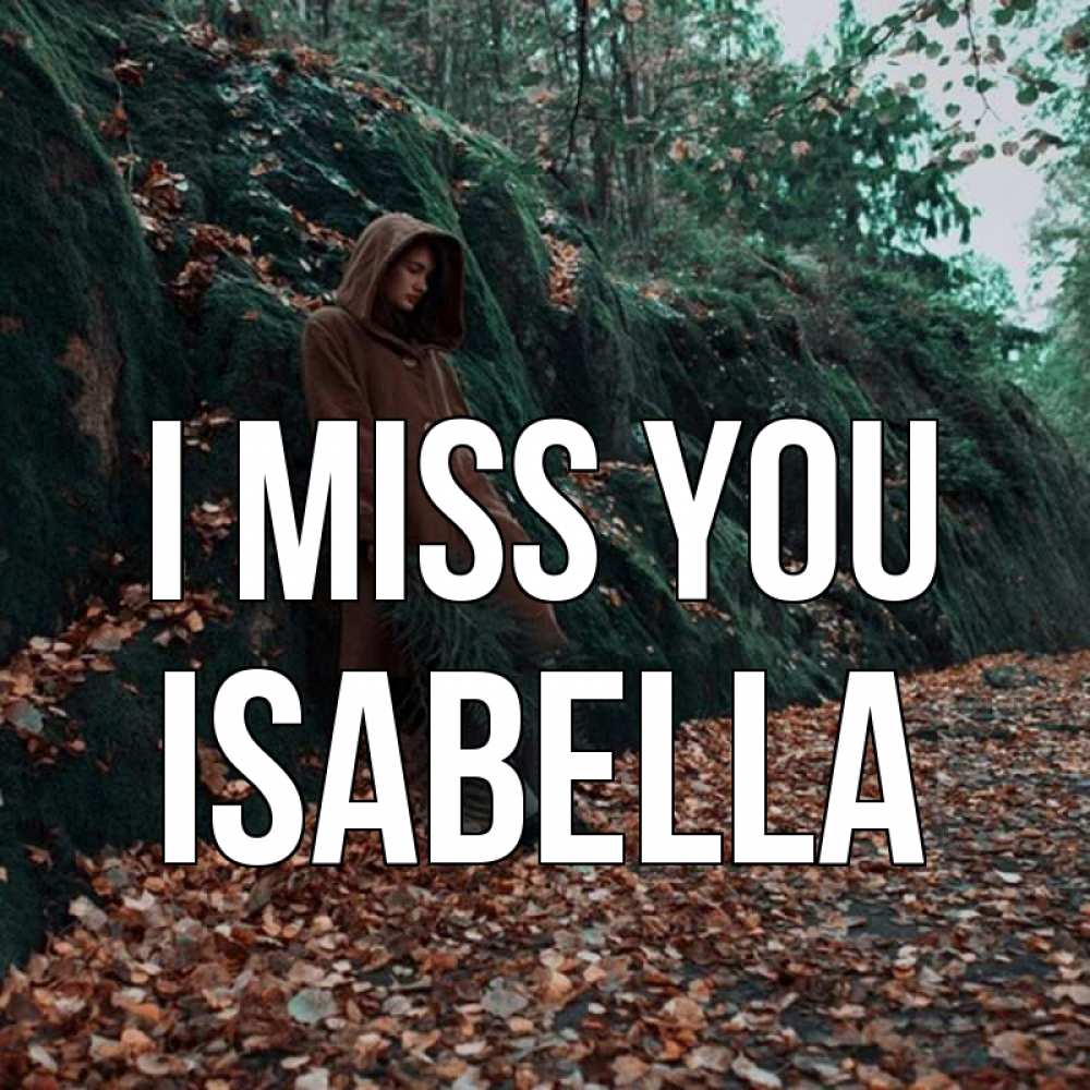 Greetings card с именем, Isabella I miss you скука 1 Greetings with text for free download 