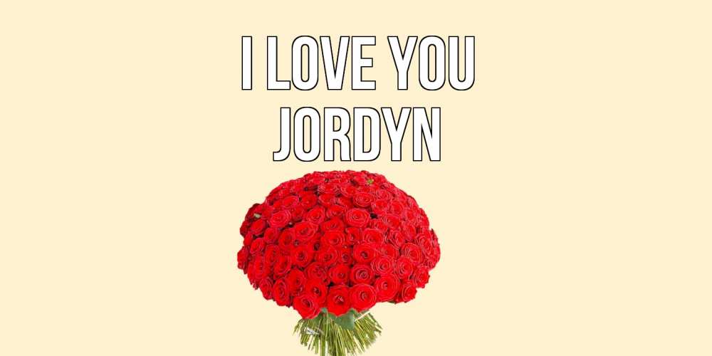 Greetings card с именем, Jordyn I love you розы Greetings with text for free download 