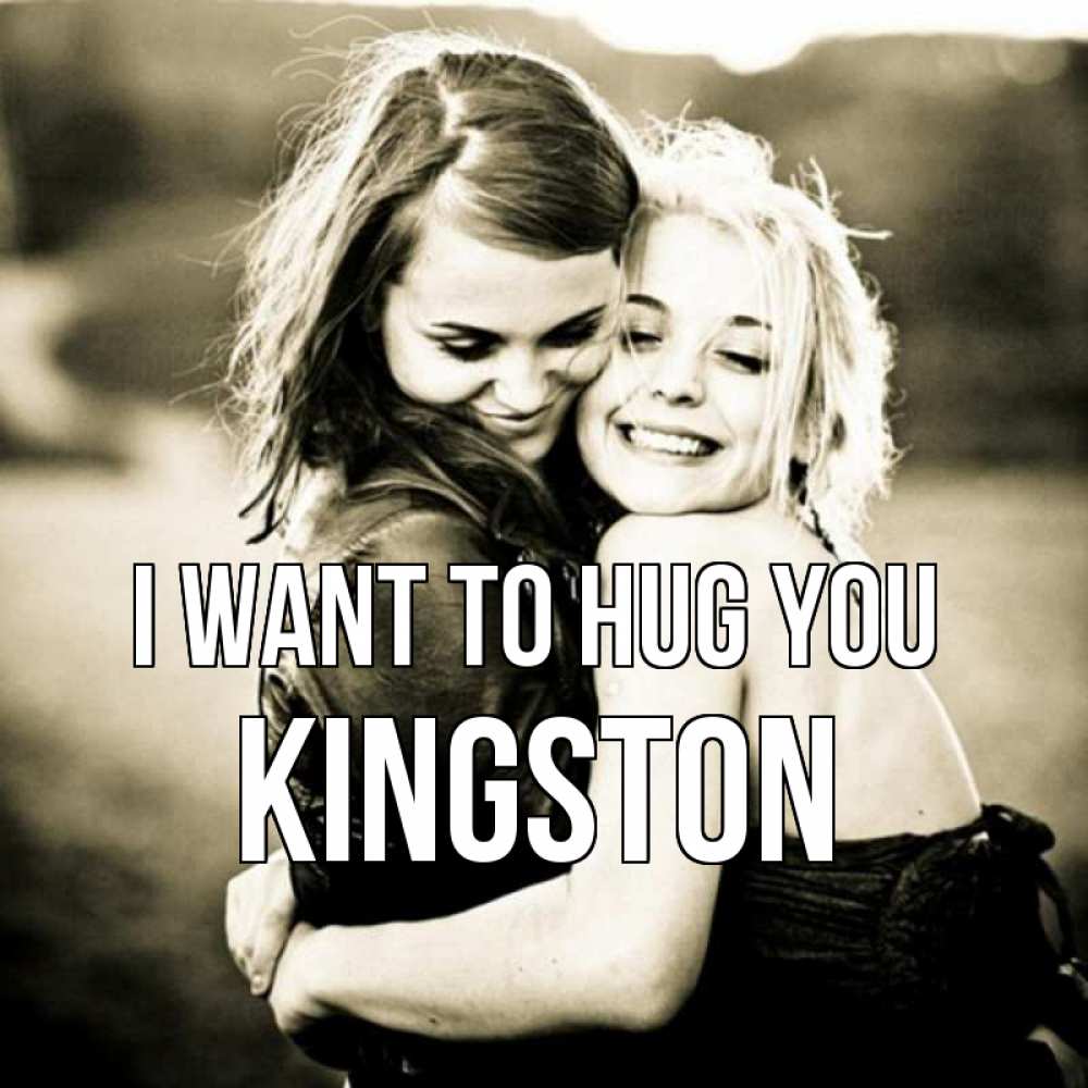 Greetings card с именем, Kingston I want to hug you девочки обнимаются Greetings with text for free download 