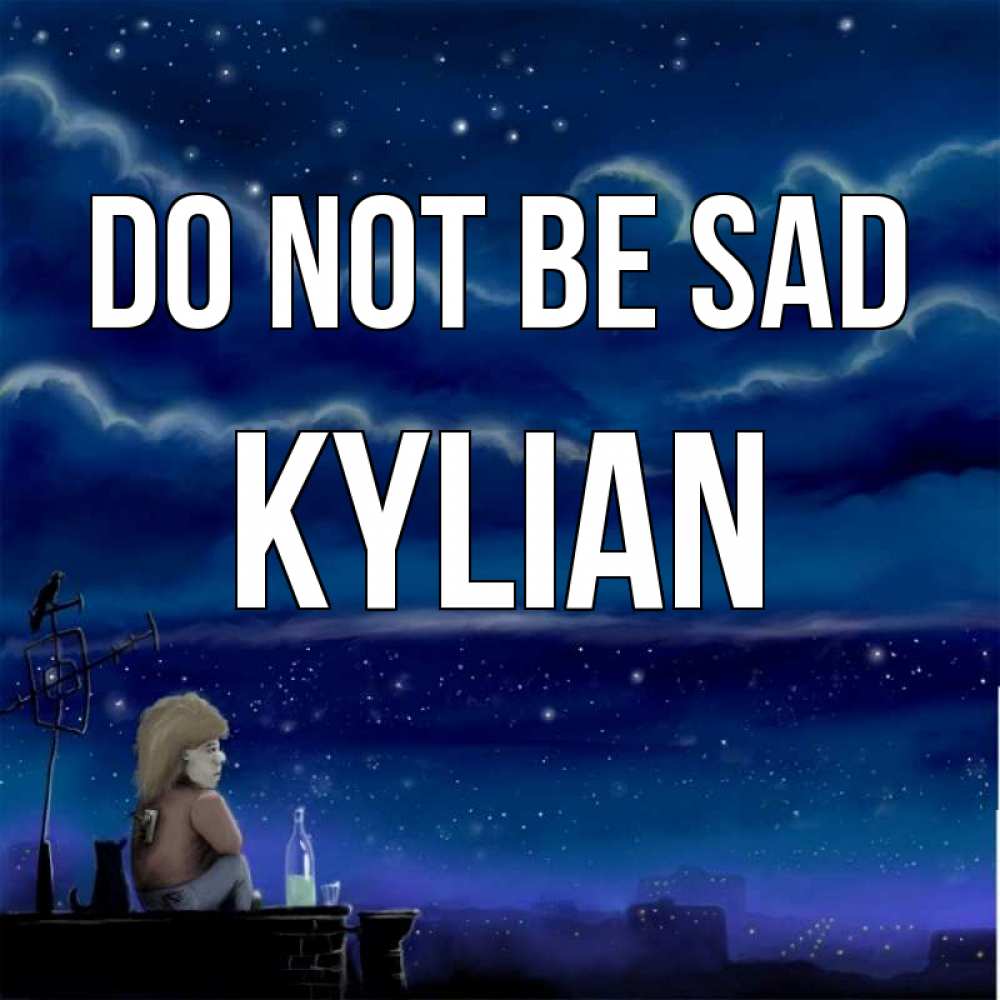 Greetings card с именем, Kylian Do not be sad город с крыши Greetings with text for free download 