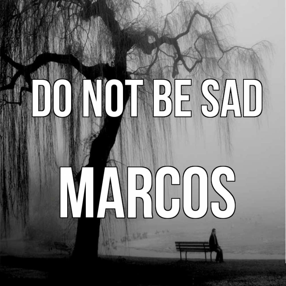 Greetings card с именем, Marcos Do not be sad висящие ветки дерева и лавочка под деревом Greetings with text for free download 