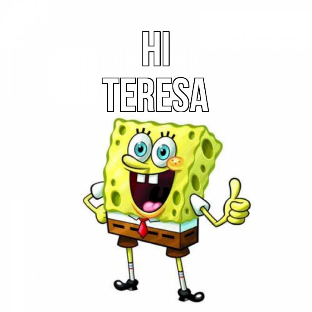 Greetings card с именем, Teresa Hi спанч Боб улыбается Greetings with text for free download 