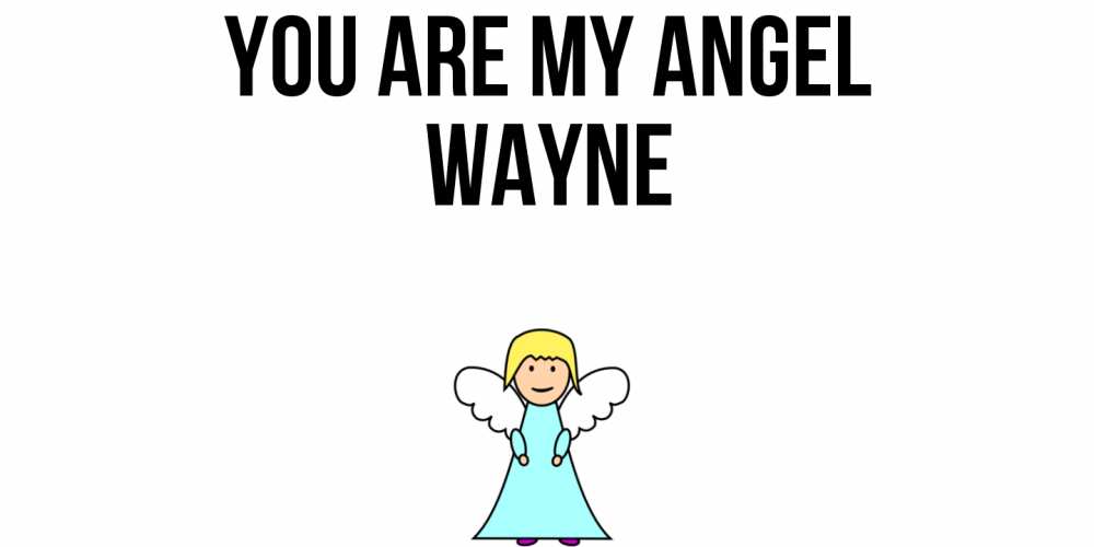 Greetings card с именем, Wayne You are my angel ангел Greetings with text for free download 