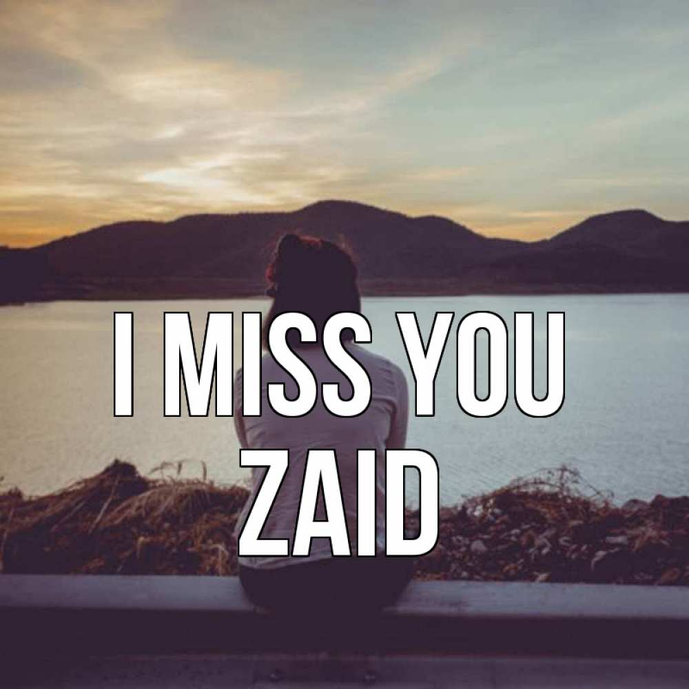 Greetings card с именем, Zaid I miss you я уже соскучилась Greetings with text for free download 