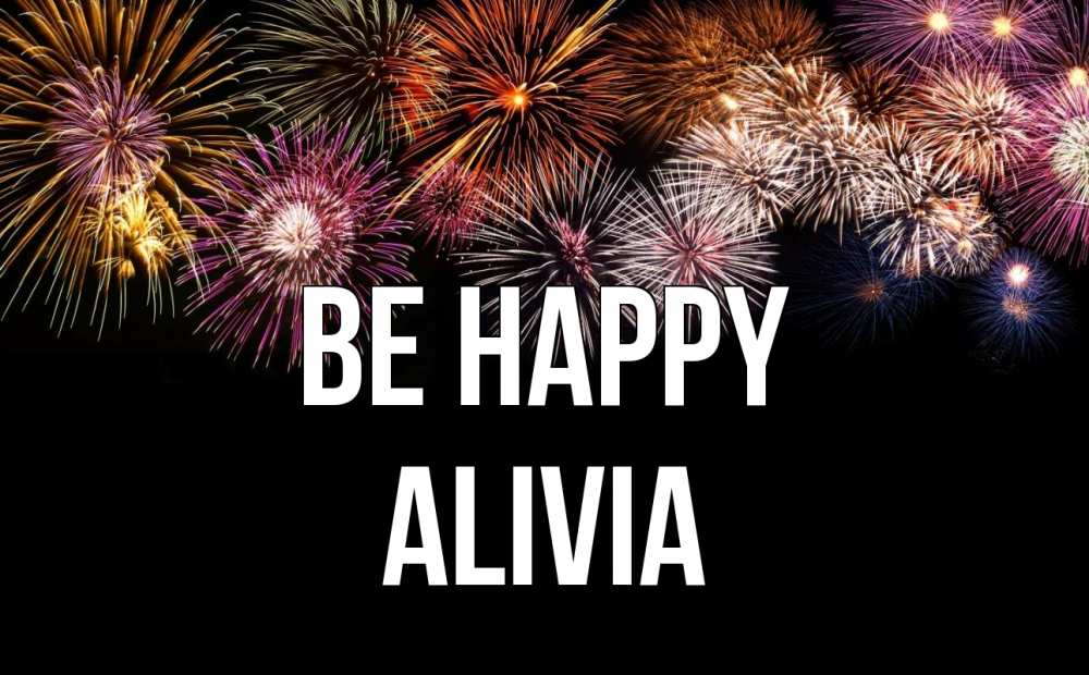 Greetings card с именем, Alivia Be happy Фейрверг 1 Greetings with text for free download 