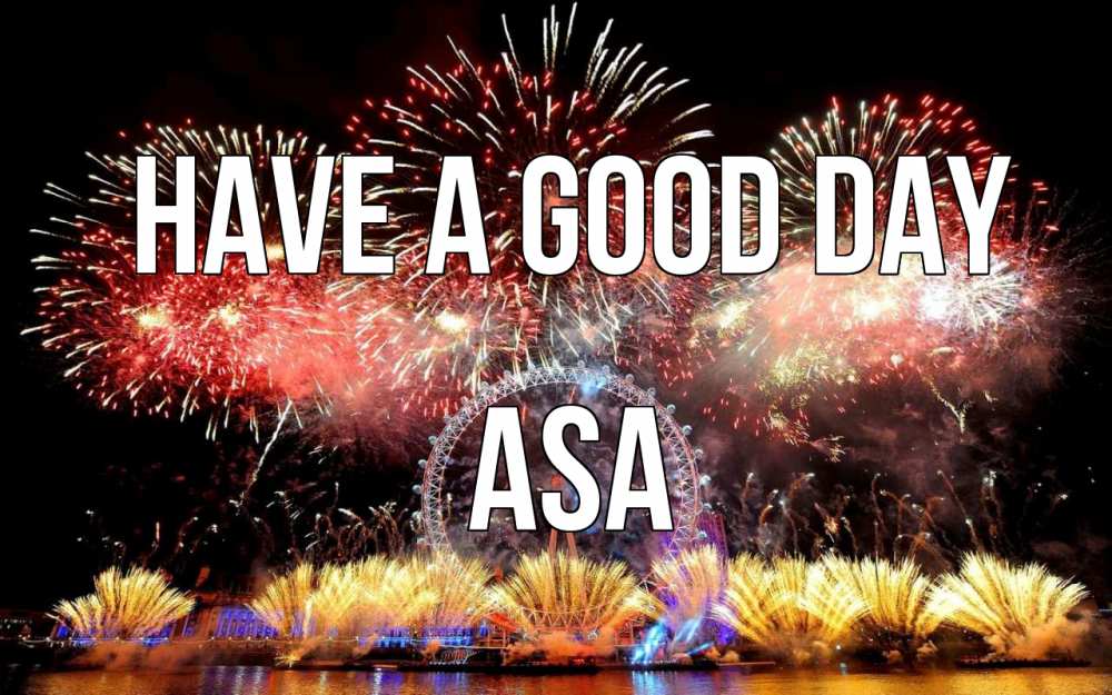 Greetings card с именем, Asa Have a good day Фейрверг 2 Greetings with text for free download 