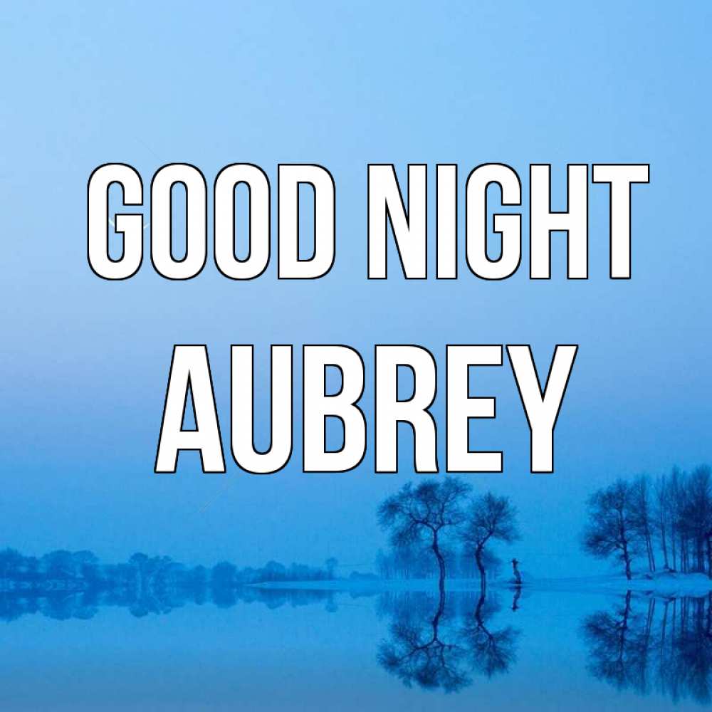Greetings card с именем, Aubrey Good night весна Greetings with text for free download 