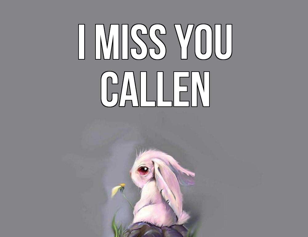 Greetings card с именем, Callen I miss you заяц Greetings with text for free download 