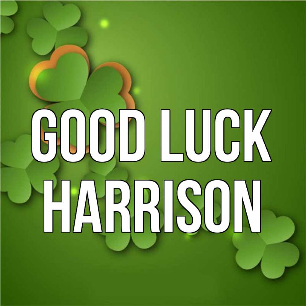 Greetings card с именем, Harrison Good luck много трехлистных листочков клевера Greetings with text for free download 