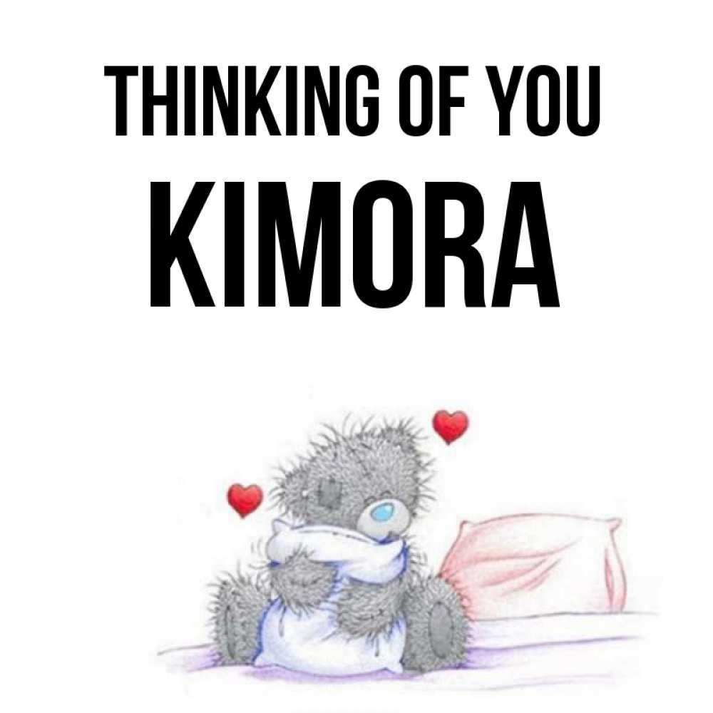 Greetings card с именем, Kimora Thinking of you мишка на кровати Greetings with text for free download 