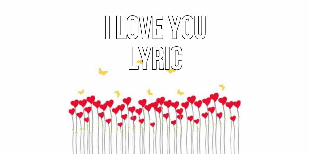 Greetings card с именем, Lyric I love you бабочки,сердечки Greetings with text for free download 