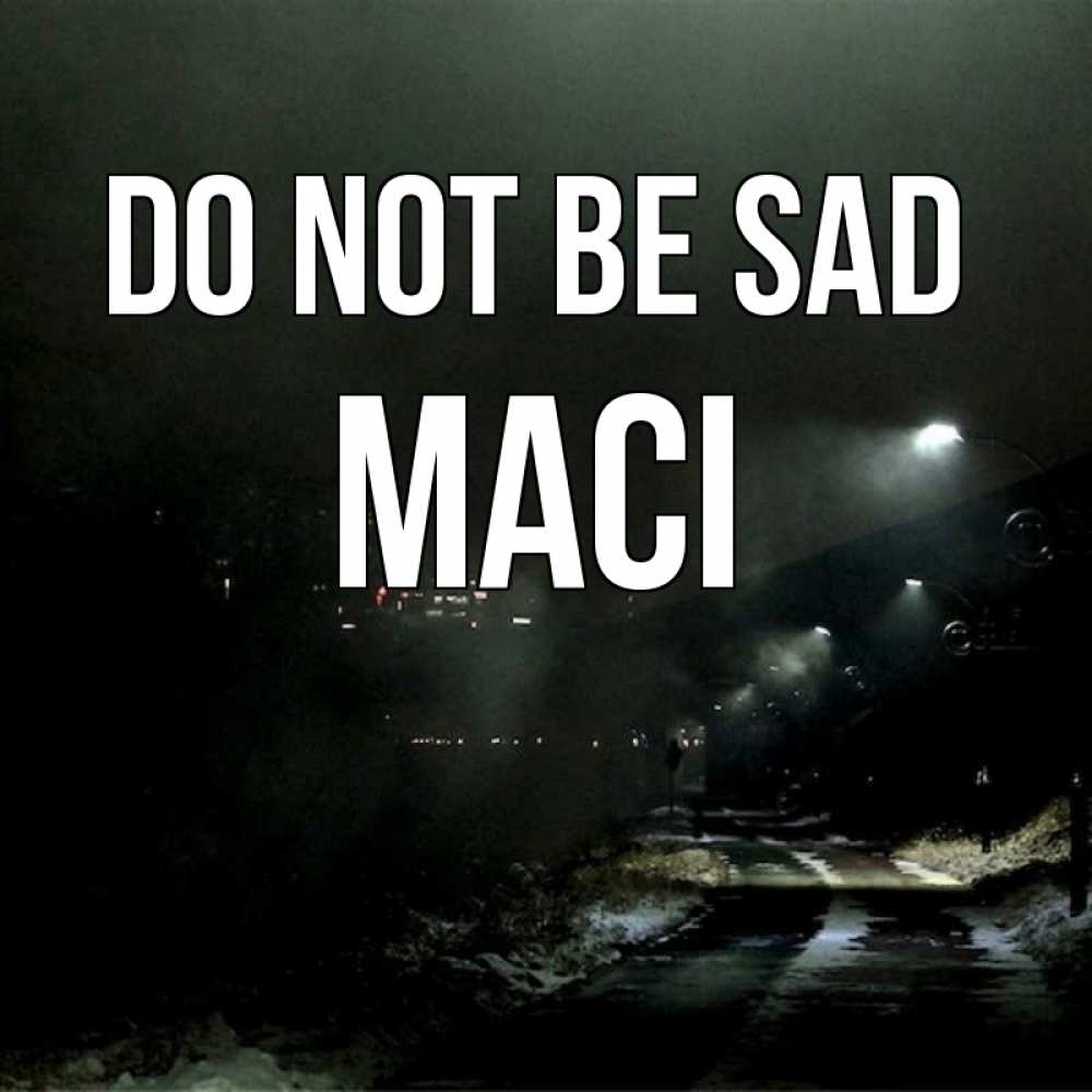 Greetings card с именем, Maci Do not be sad фонари Greetings with text for free download 