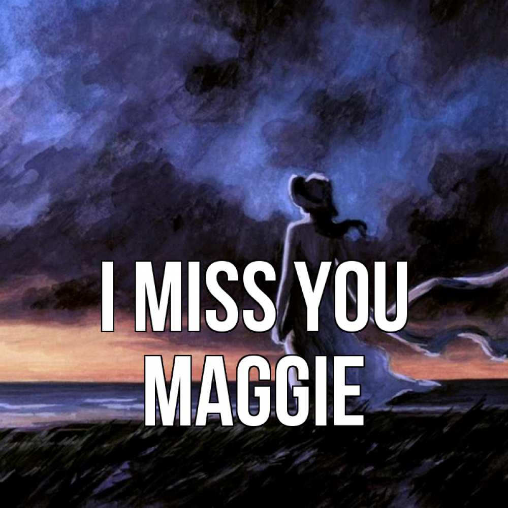 Greetings card с именем, Maggie I miss you тут 2 Greetings with text for free download 