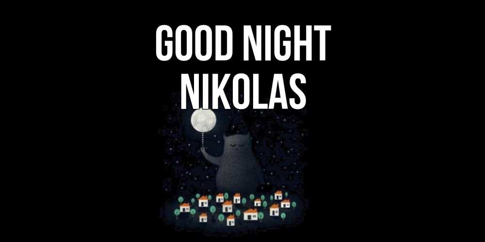 Greetings card с именем, Nikolas Good night кот,луна, ночь, звезды Greetings with text for free download 