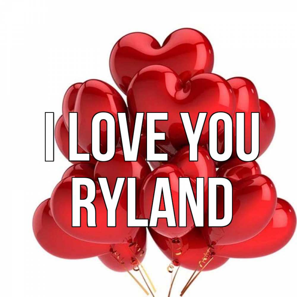 Greetings card с именем, Ryland I love you бордовые шары Greetings with text for free download 
