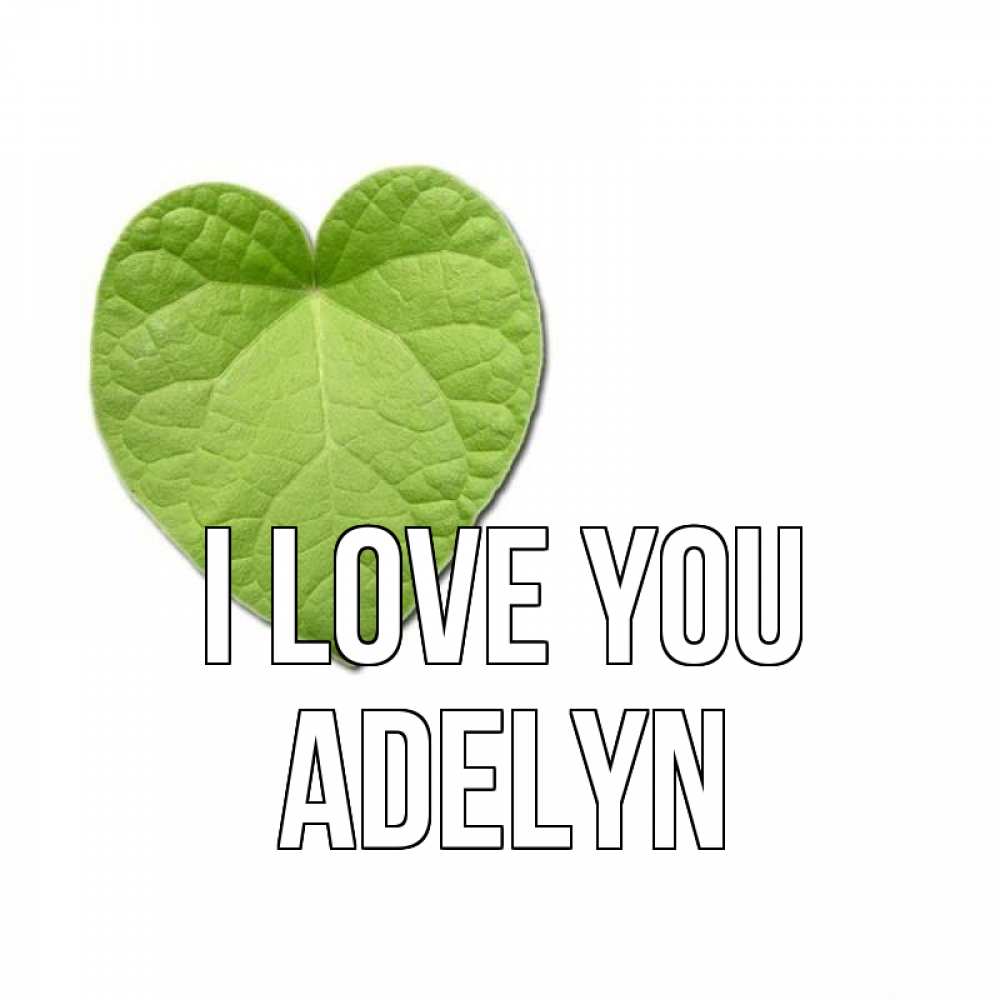 Greetings card с именем, Adelyn I love you тебе Greetings with text for free download 