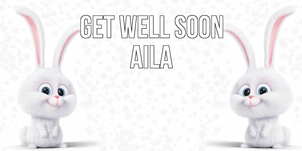 Greetings card с именем, Aila Get well soon не болей с зайцем Greetings with text for free download 