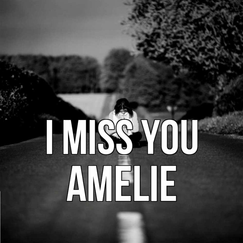 Greetings card с именем, Amelie I miss you фото Greetings with text for free download 