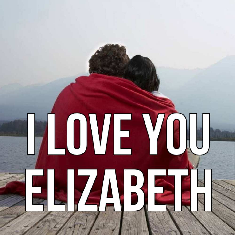 Greetings card с именем, Elizabeth I love you плед Greetings with text for free download 