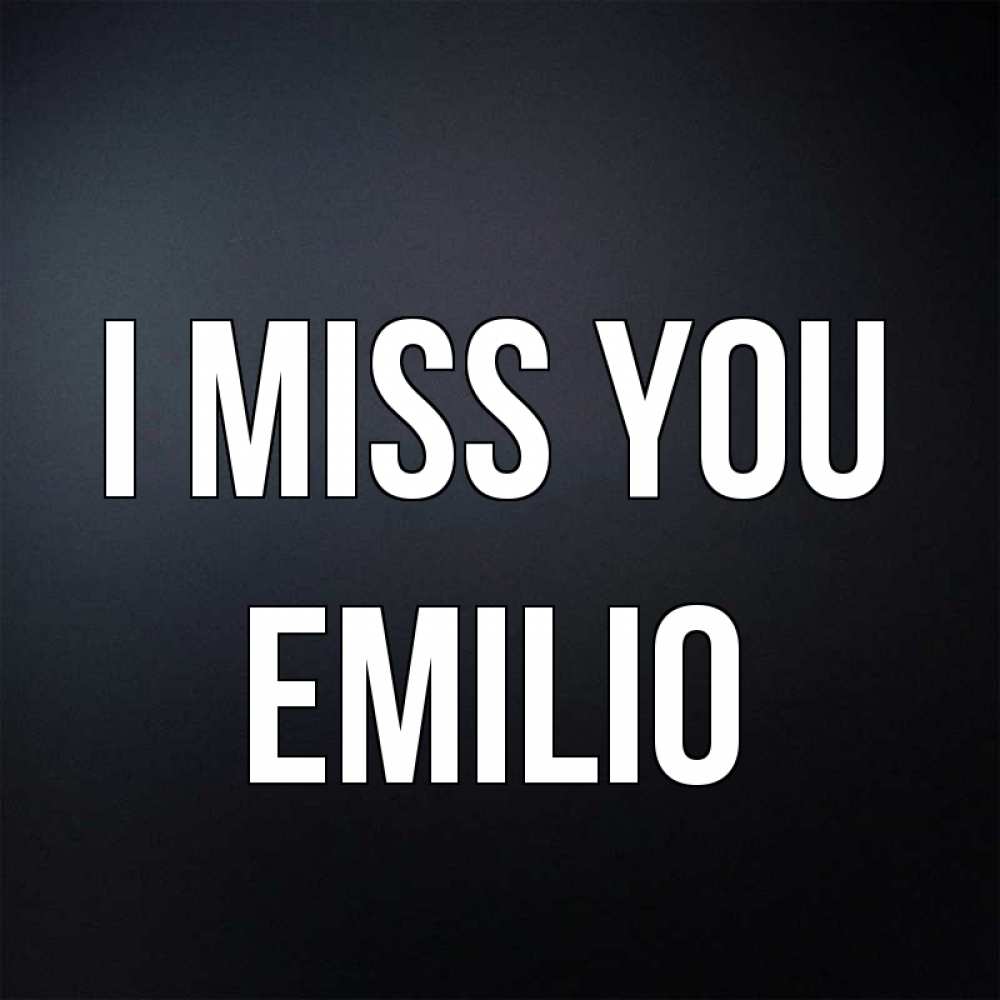 Greetings card с именем, Emilio I miss you с подписью Greetings with text for free download 