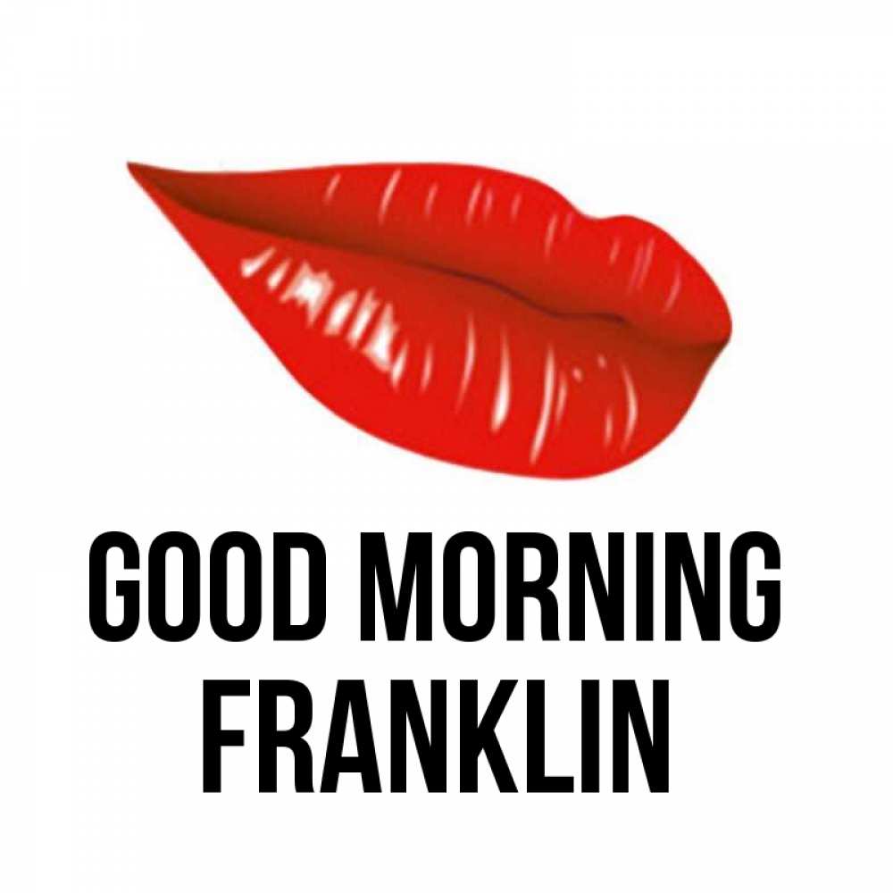 Greetings card с именем, Franklin Good morning утрешний поцелуй Greetings with text for free download 