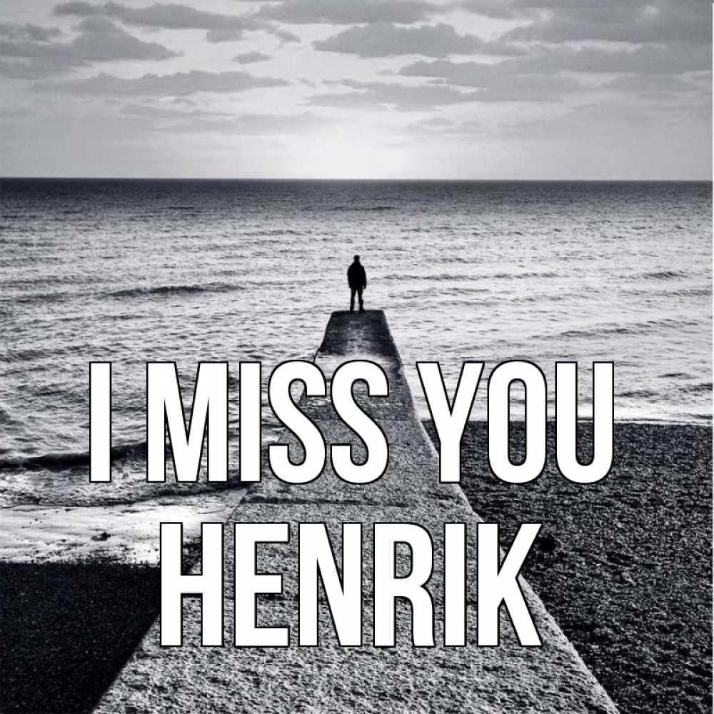 Greetings card с именем, Henrik I miss you скучашки Greetings with text for free download 