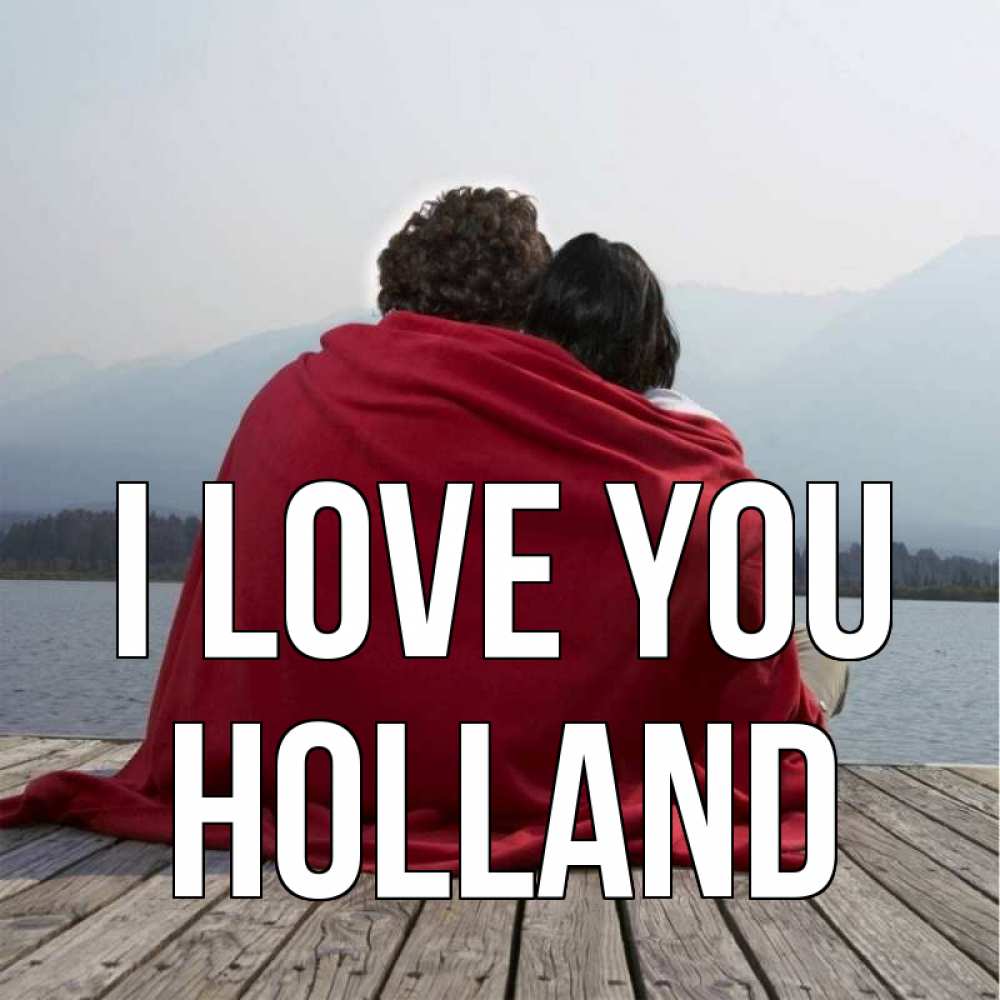 Greetings card с именем, Holland I love you плед Greetings with text for free download 