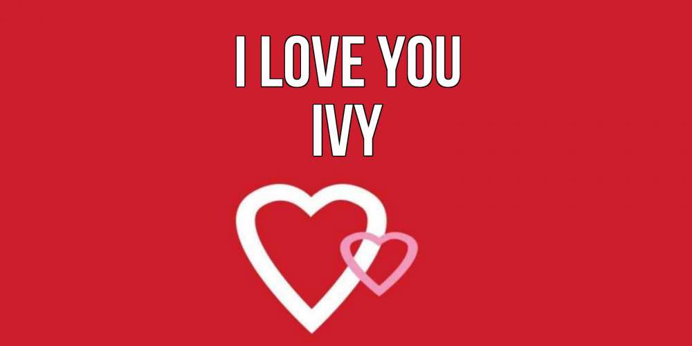 Greetings card с именем, Ivy I love you сердце Greetings with text for free download 