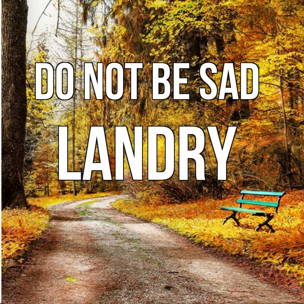 Greetings card с именем, Landry Do not be sad зеленая лавочка Greetings with text for free download 