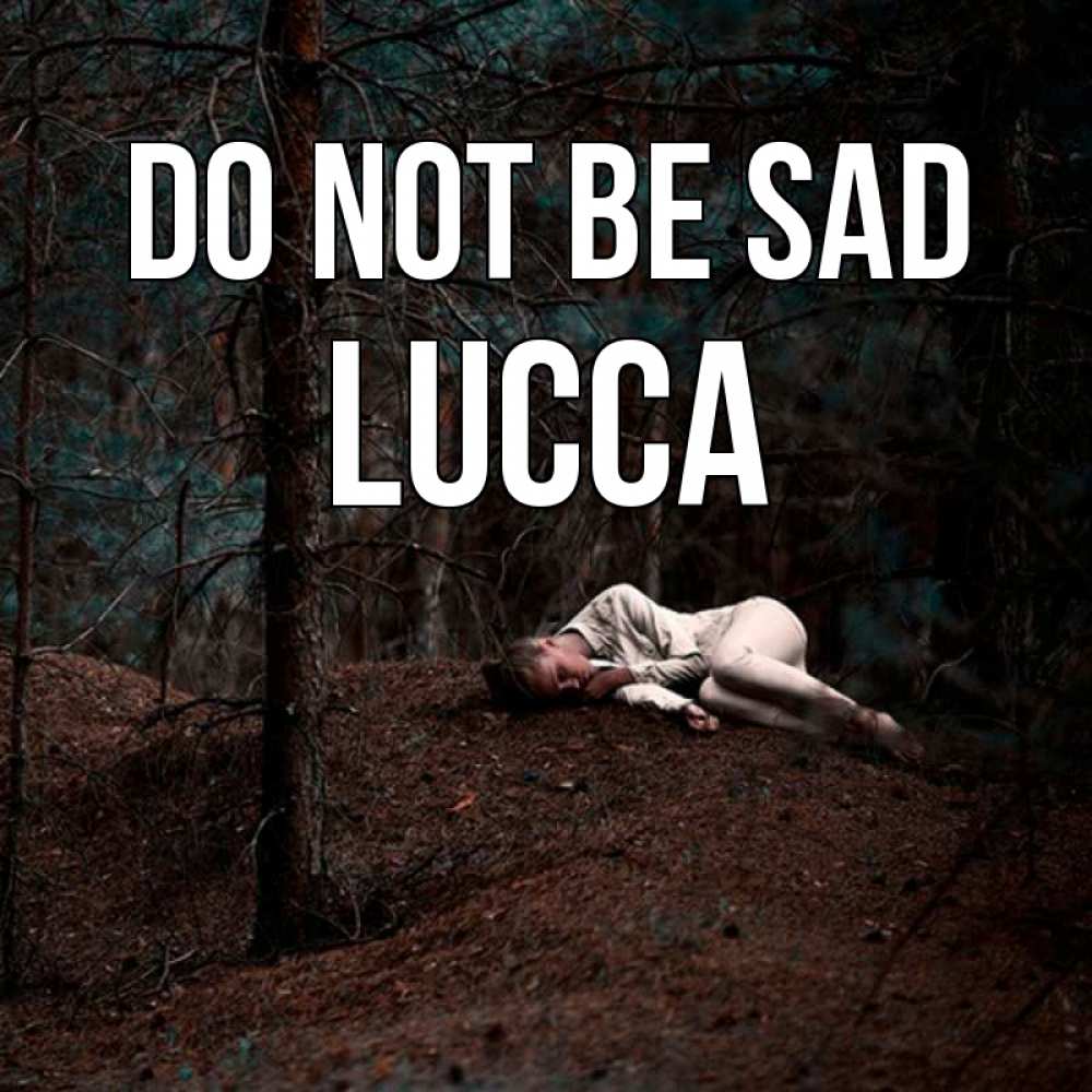 Greetings card с именем, Lucca Do not be sad лес Greetings with text for free download 