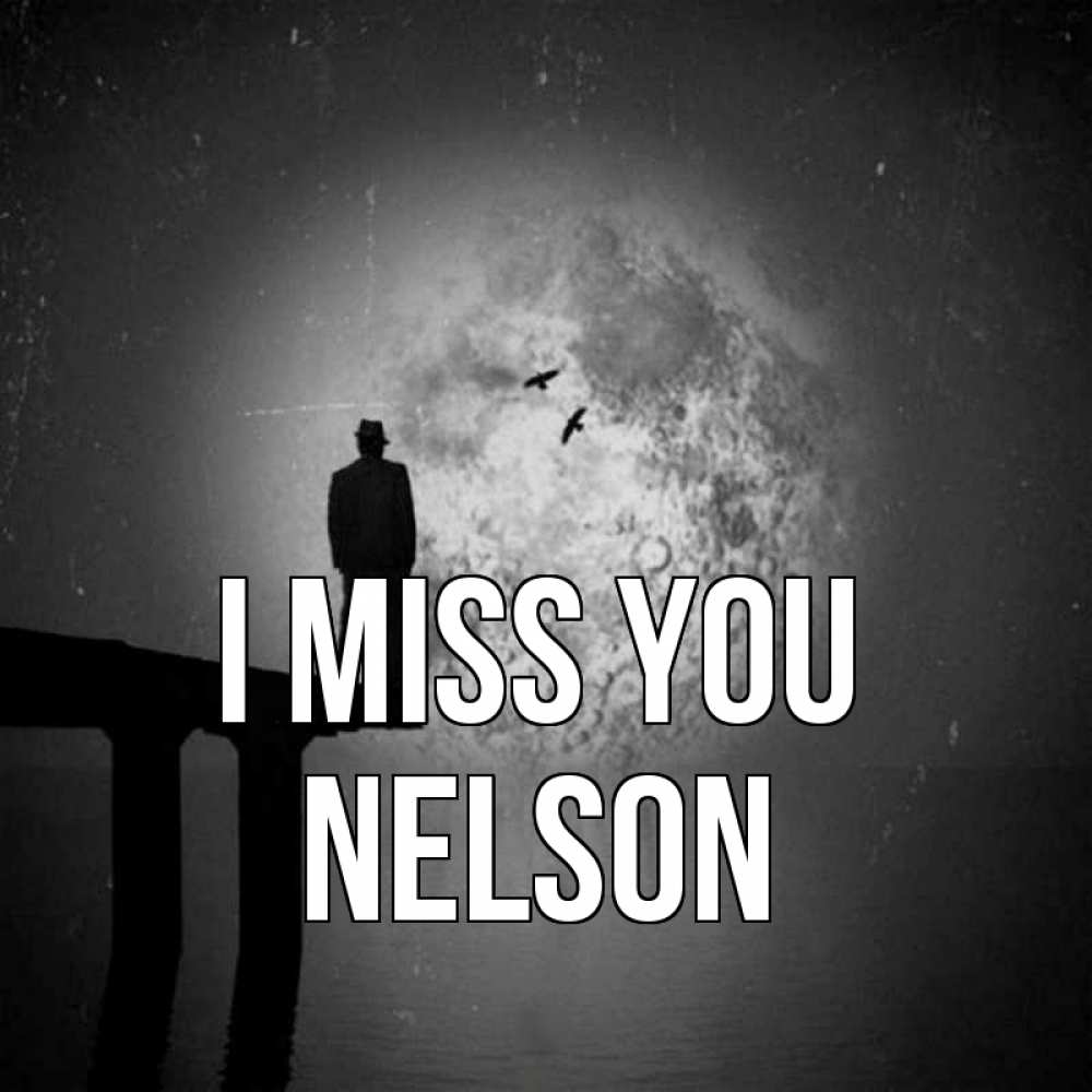 Greetings card с именем, Nelson I miss you мост 1 Greetings with text for free download 
