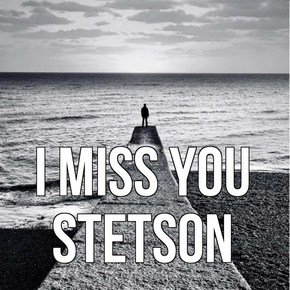 Greetings card с именем, Stetson I miss you скучашки Greetings with text for free download 