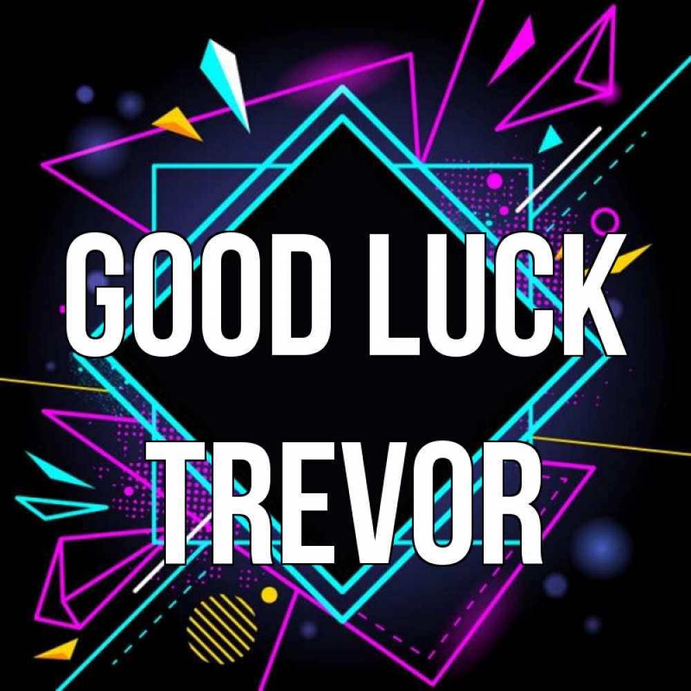 Greetings card с именем, Trevor Good luck рамочки Greetings with text for free download 