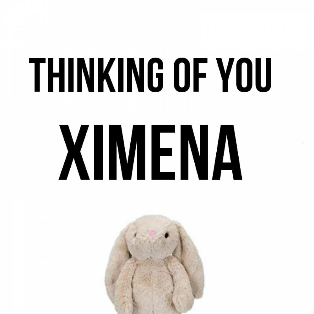 Greetings card с именем, Ximena Thinking of you открытки с текстами и подписями Greetings with text for free download 