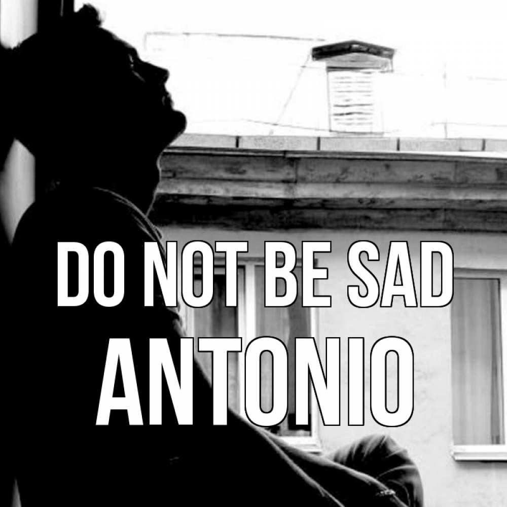 Greetings card с именем, Antonio Do not be sad старый дом Greetings with text for free download 