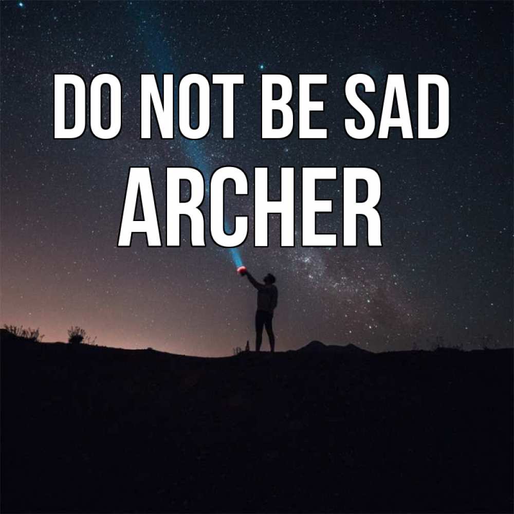 Greetings card с именем, Archer Do not be sad луч света и млечный путь Greetings with text for free download 