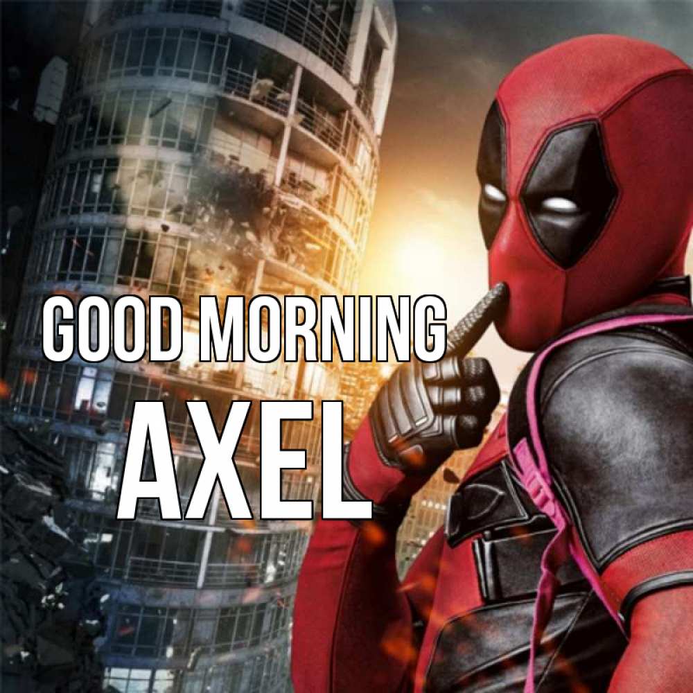 Greetings card с именем, Axel Good morning марвел и дедпул на фоне небоскреба Greetings with text for free download 