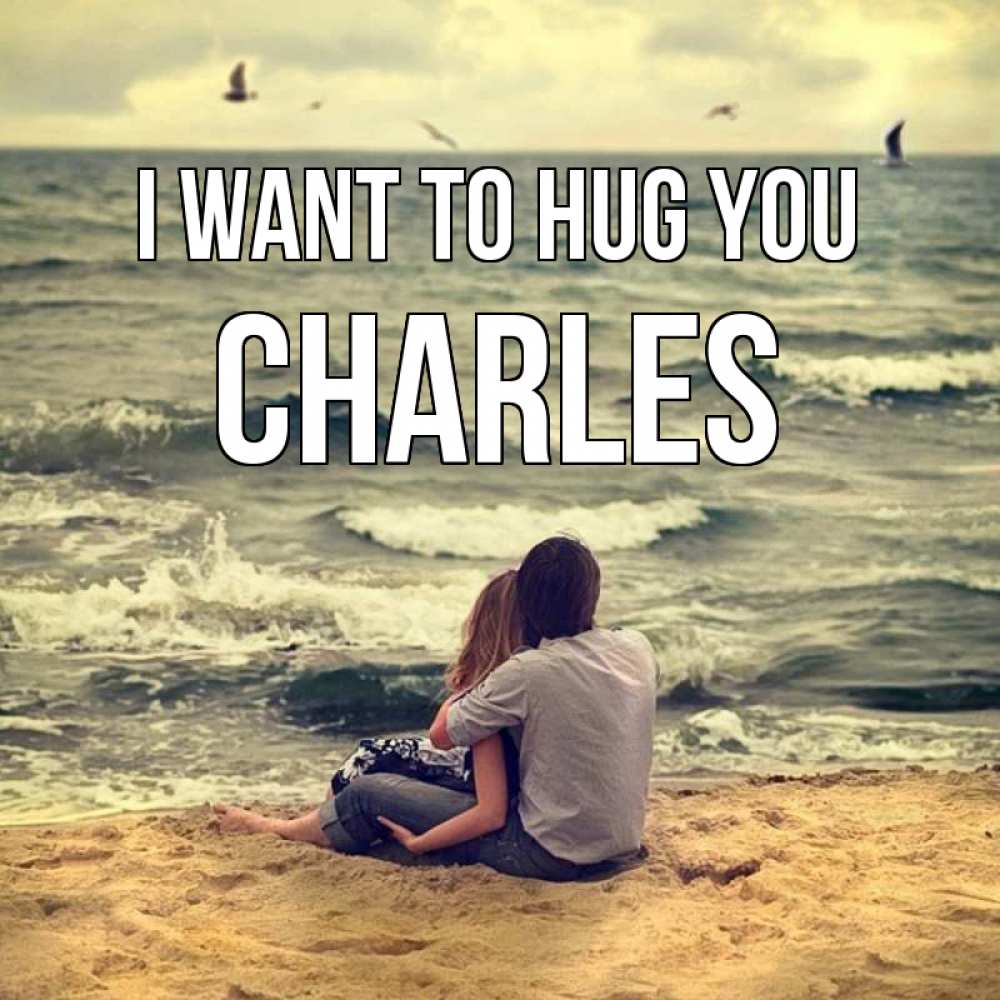 Greetings card с именем, Charles I want to hug you возлюбленные на песочке Greetings with text for free download 